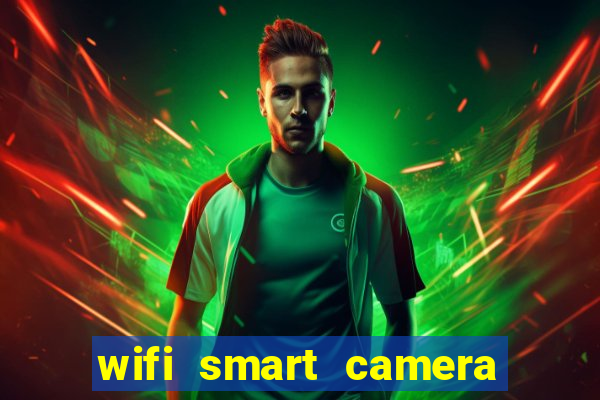 wifi smart camera easy to achieve real time remote viewing